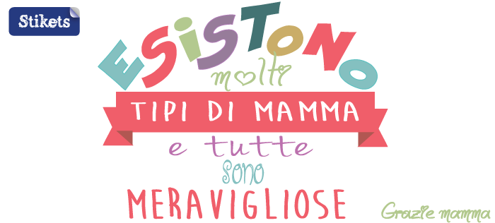 Che tipo di Mamma sei? Stikets ti augura un Buon mese della Mamma